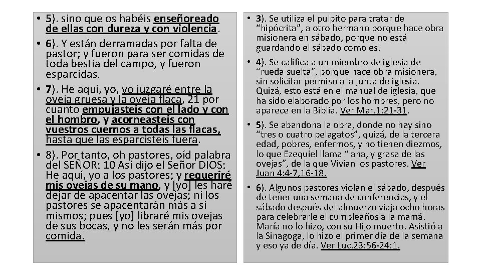 • 5). sino que os habéis enseñoreado de ellas con dureza y con • 5). sino que os habéis enseñoreado de ellas con dureza y con