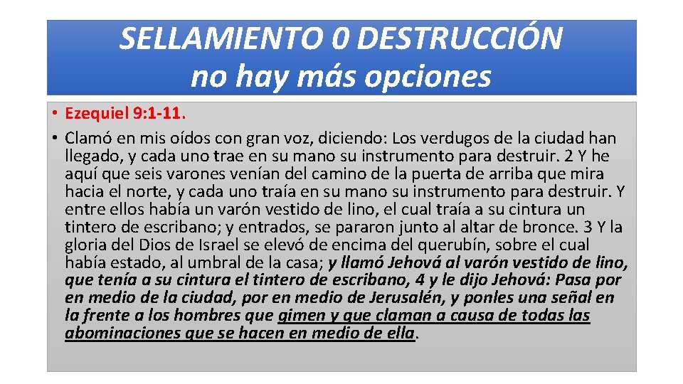 SELLAMIENTO 0 DESTRUCCIÓN no hay más opciones • Ezequiel 9: 1 -11. • Clamó SELLAMIENTO 0 DESTRUCCIÓN no hay más opciones • Ezequiel 9: 1 -11. • Clamó