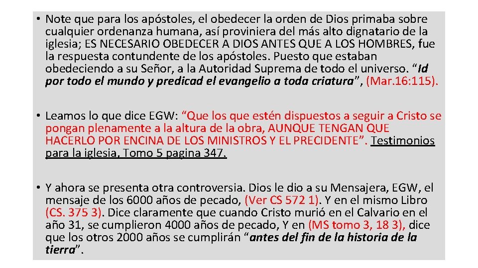 • Note que para los apóstoles, el obedecer la orden de Dios primaba • Note que para los apóstoles, el obedecer la orden de Dios primaba