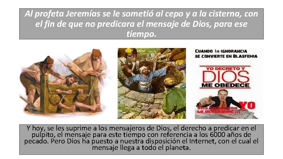 Al profeta Jeremías se le sometió al cepo y a la cisterna, con el Al profeta Jeremías se le sometió al cepo y a la cisterna, con el