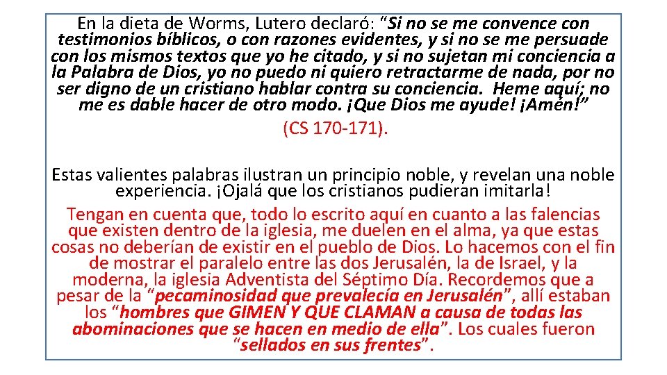 En la dieta de Worms, Lutero declaró: “Si no se me convence con testimonios En la dieta de Worms, Lutero declaró: “Si no se me convence con testimonios