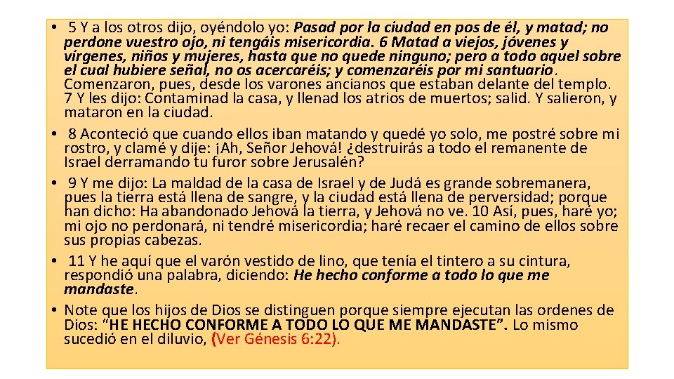 • 5 Y a los otros dijo, oyéndolo yo: Pasad por la ciudad • 5 Y a los otros dijo, oyéndolo yo: Pasad por la ciudad