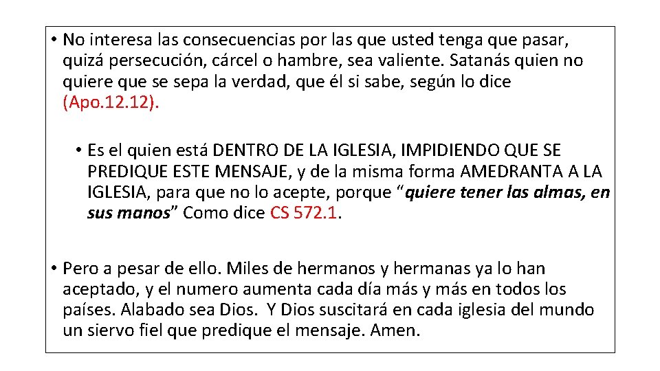 • No interesa las consecuencias por las que usted tenga que pasar, quizá • No interesa las consecuencias por las que usted tenga que pasar, quizá