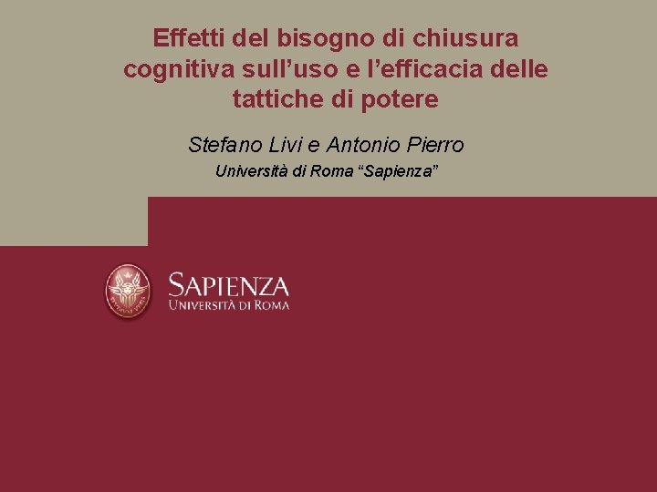 Effetti del bisogno di chiusura cognitiva sull’uso e l’efficacia delle tattiche di potere Stefano