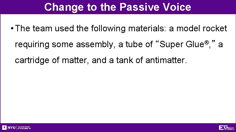 Change to the Passive Voice • The team used the following materials: a model