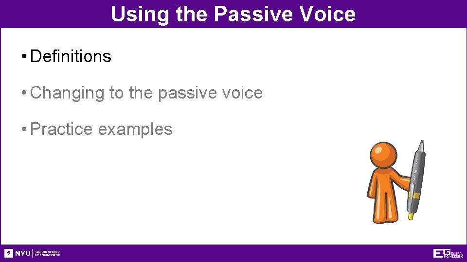 Using the Passive Voice • Definitions • Changing to the passive voice • Practice