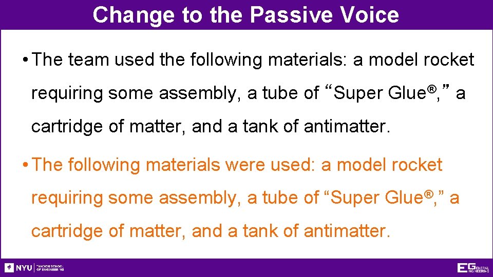 Change to the Passive Voice • The team used the following materials: a model