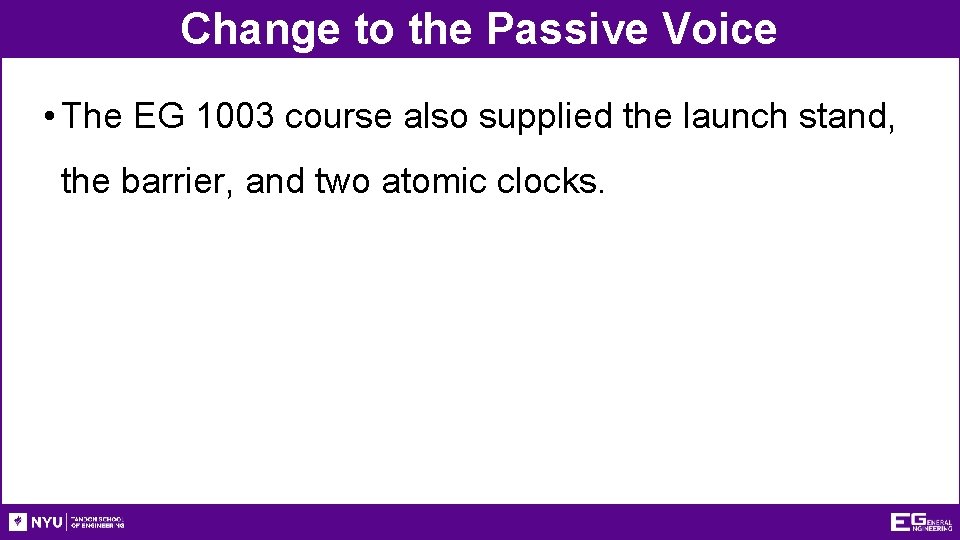 Change to the Passive Voice • The EG 1003 course also supplied the launch