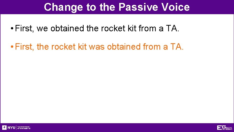 Change to the Passive Voice • First, we obtained the rocket kit from a