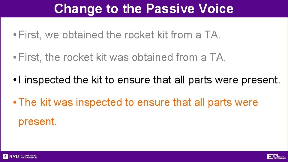 Change to the Passive Voice • First, we obtained the rocket kit from a