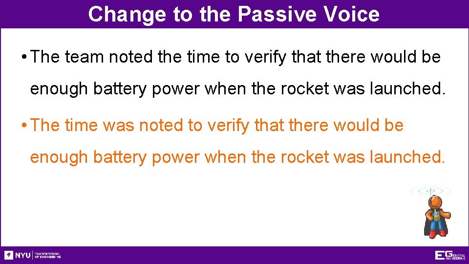 Change to the Passive Voice • The team noted the time to verify that