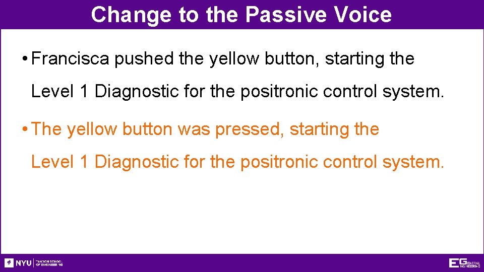 Change to the Passive Voice • Francisca pushed the yellow button, starting the Level