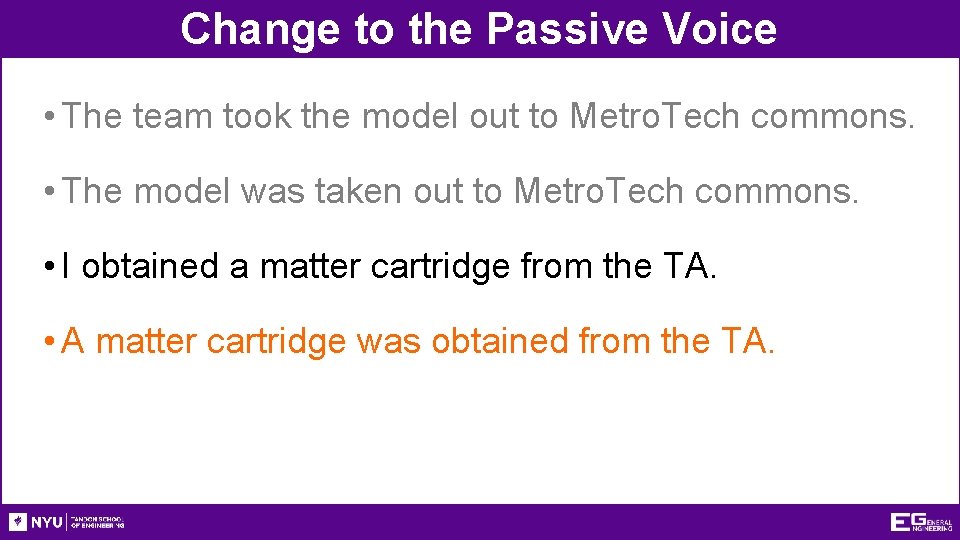 Change to the Passive Voice • The team took the model out to Metro.