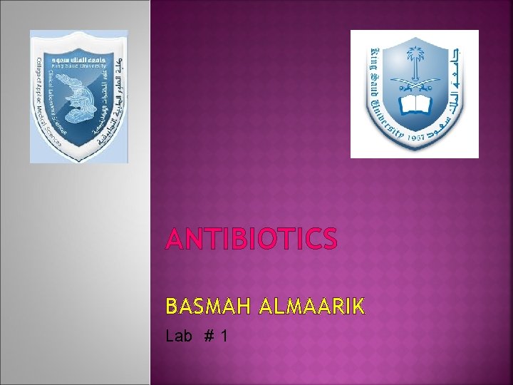ANTIBIOTICS BASMAH ALMAARIK Lab # 1 