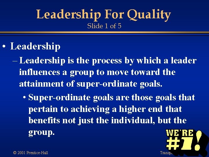 Leadership For Quality Slide 1 of 5 • Leadership – Leadership is the process Leadership For Quality Slide 1 of 5 • Leadership – Leadership is the process