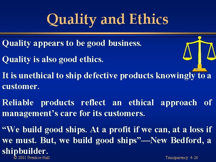 Quality and Ethics Quality appears to be good business. Quality is also good ethics. Quality and Ethics Quality appears to be good business. Quality is also good ethics.