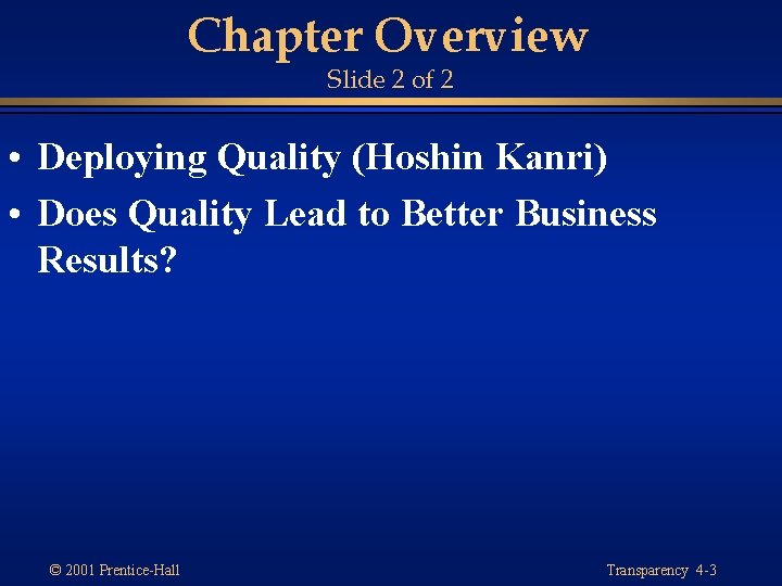 Chapter Overview Slide 2 of 2 • Deploying Quality (Hoshin Kanri) • Does Quality Chapter Overview Slide 2 of 2 • Deploying Quality (Hoshin Kanri) • Does Quality
