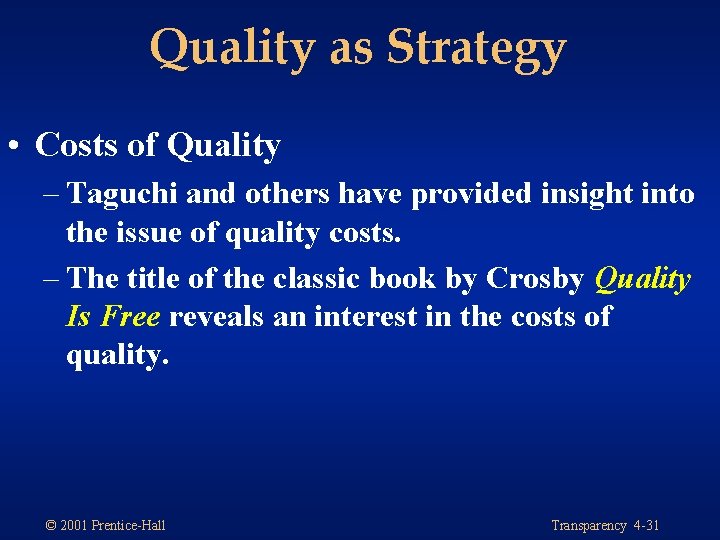 Quality as Strategy • Costs of Quality – Taguchi and others have provided insight Quality as Strategy • Costs of Quality – Taguchi and others have provided insight