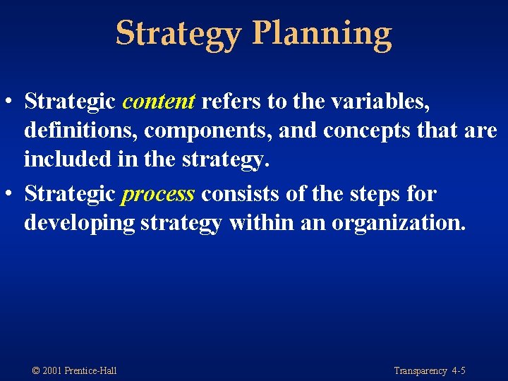 Strategy Planning • Strategic content refers to the variables, definitions, components, and concepts that Strategy Planning • Strategic content refers to the variables, definitions, components, and concepts that
