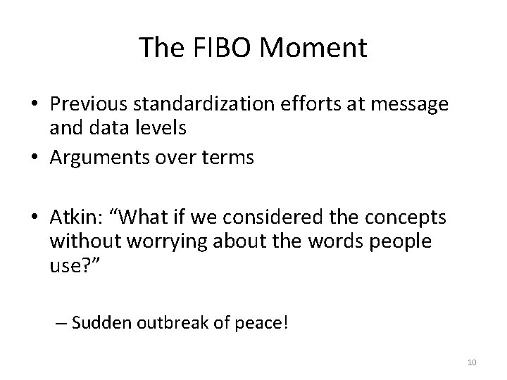 The FIBO Moment • Previous standardization efforts at message and data levels • Arguments