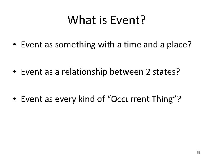What is Event? • Event as something with a time and a place? •