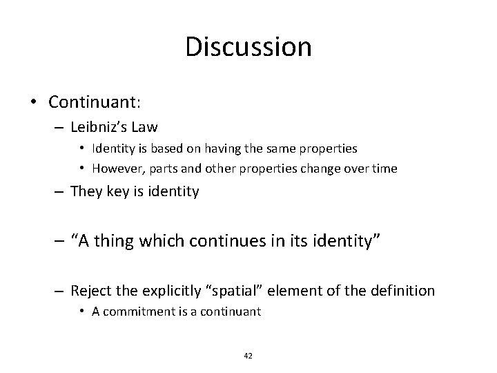 Discussion • Continuant: – Leibniz’s Law • Identity is based on having the same