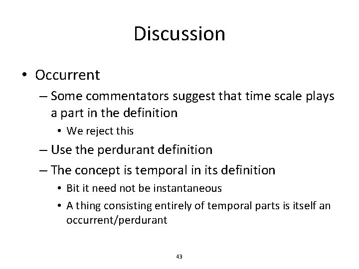 Discussion • Occurrent – Some commentators suggest that time scale plays a part in