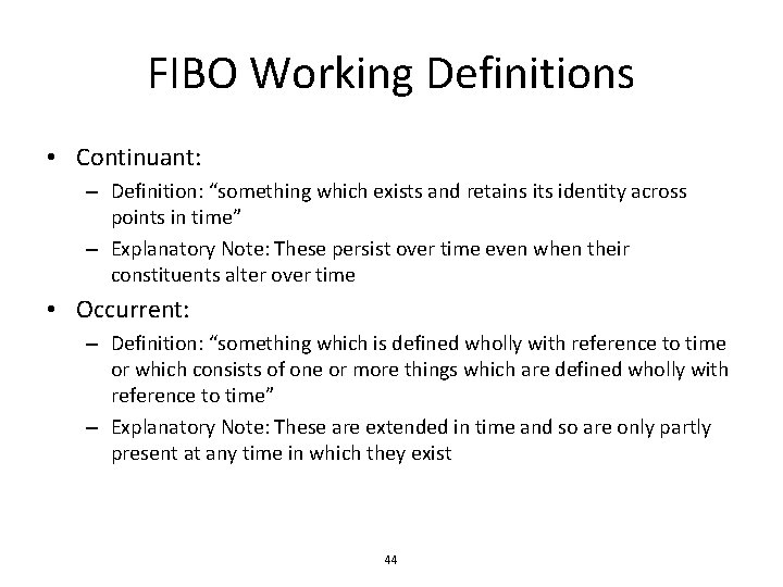 FIBO Working Definitions • Continuant: – Definition: “something which exists and retains its identity