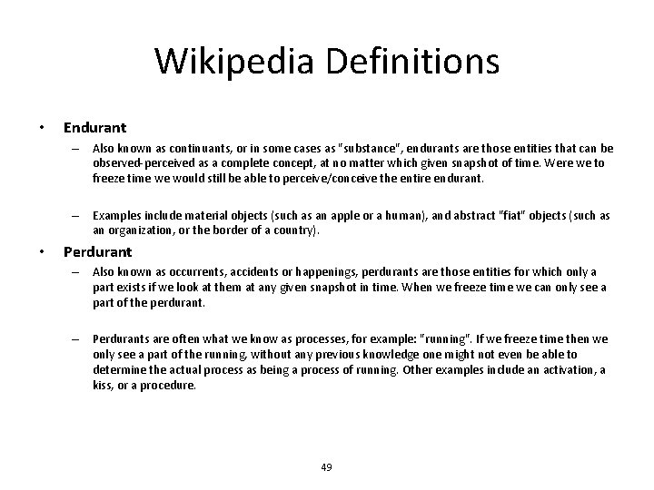 Wikipedia Definitions • Endurant – Also known as continuants, or in some cases as