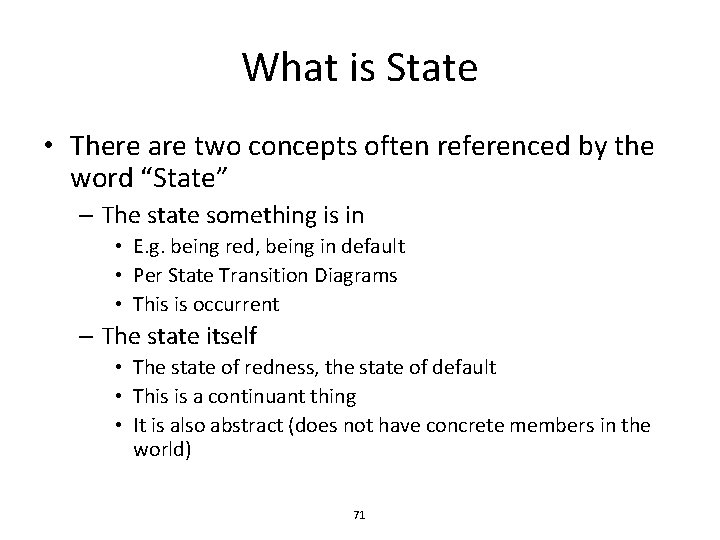 What is State • There are two concepts often referenced by the word “State”