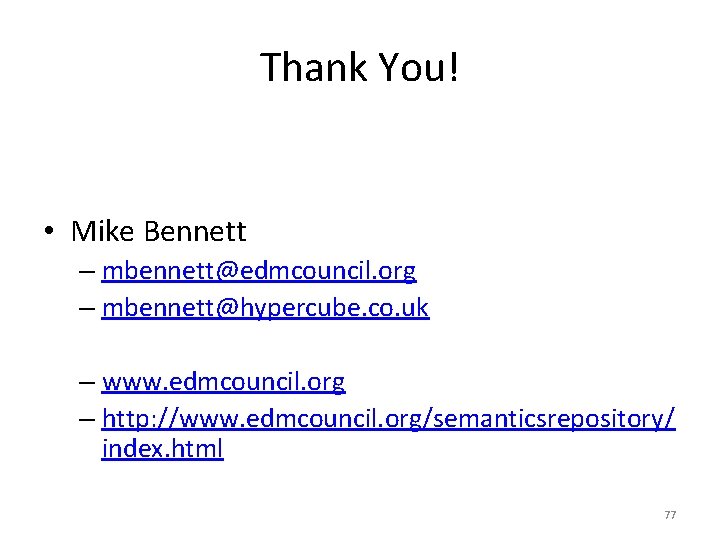 Thank You! • Mike Bennett – mbennett@edmcouncil. org – mbennett@hypercube. co. uk – www.