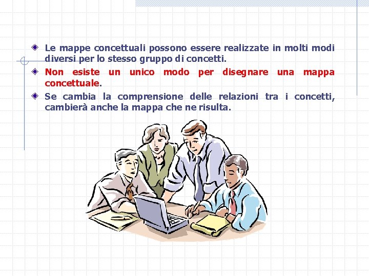 Le mappe concettuali possono essere realizzate in molti modi diversi per lo stesso gruppo
