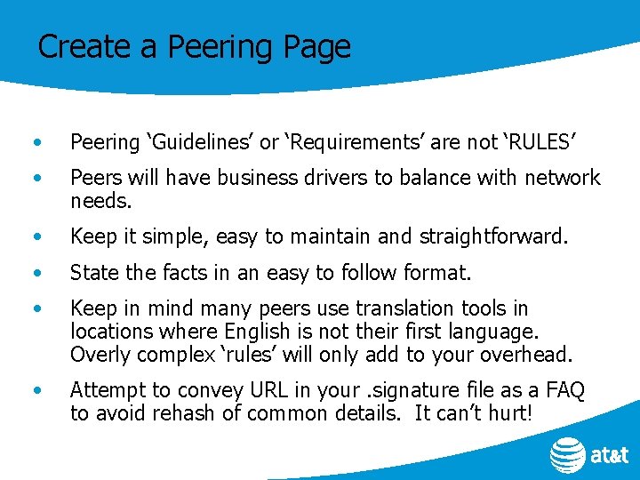 Create a Peering Page • Peering ‘Guidelines’ or ‘Requirements’ are not ‘RULES’ • Peers