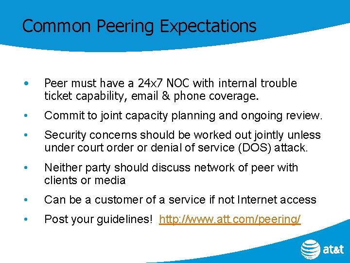 Common Peering Expectations • Peer must have a 24 x 7 NOC with internal