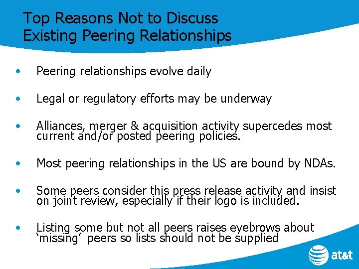 Top Reasons Not to Discuss Existing Peering Relationships • Peering relationships evolve daily •