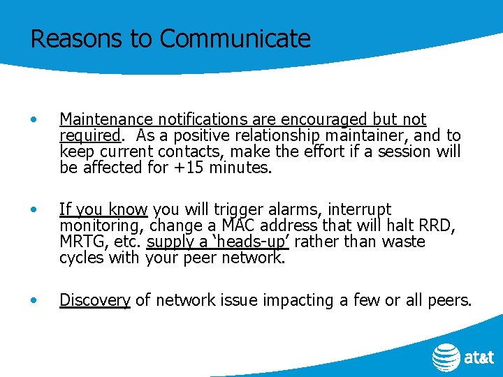 Reasons to Communicate • Maintenance notifications are encouraged but not required. As a positive