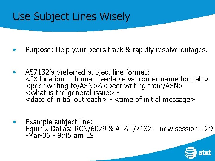 Use Subject Lines Wisely • Purpose: Help your peers track & rapidly resolve outages.