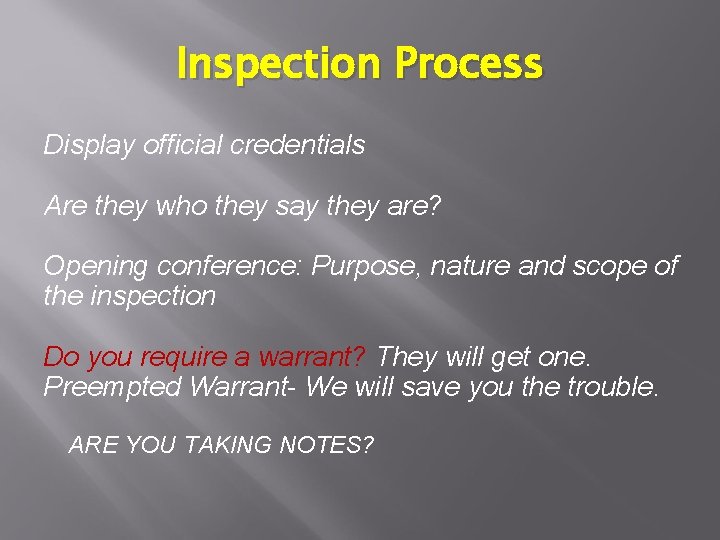 Inspection Process Display official credentials Are they who they say they are? Opening conference: