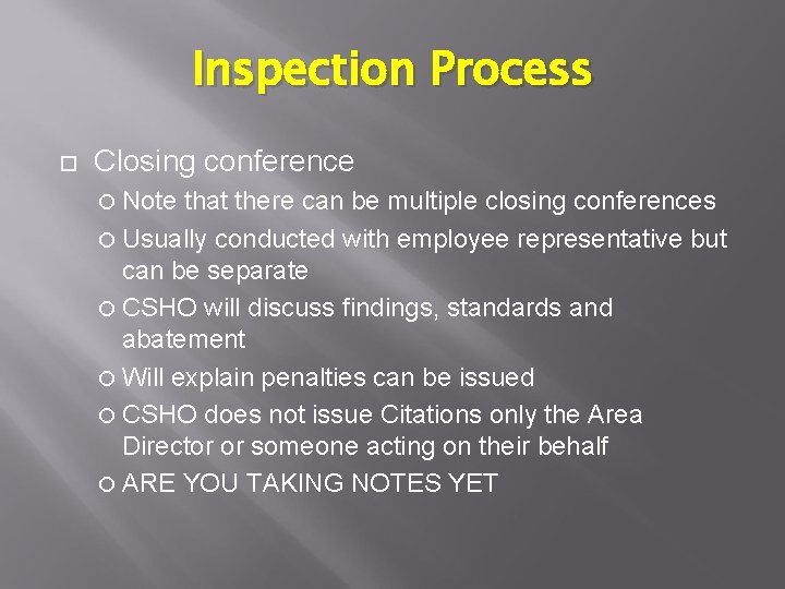 Inspection Process Closing conference Note that there can be multiple closing conferences Usually conducted