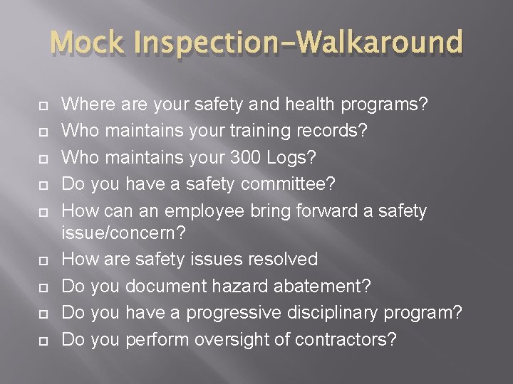 Mock Inspection-Walkaround Where are your safety and health programs? Who maintains your training records?