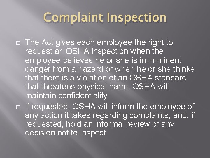 Complaint Inspection The Act gives each employee the right to request an OSHA inspection