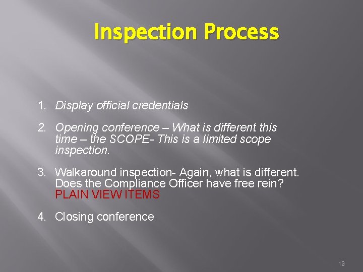 Inspection Process 1. Display official credentials 2. Opening conference – What is different this