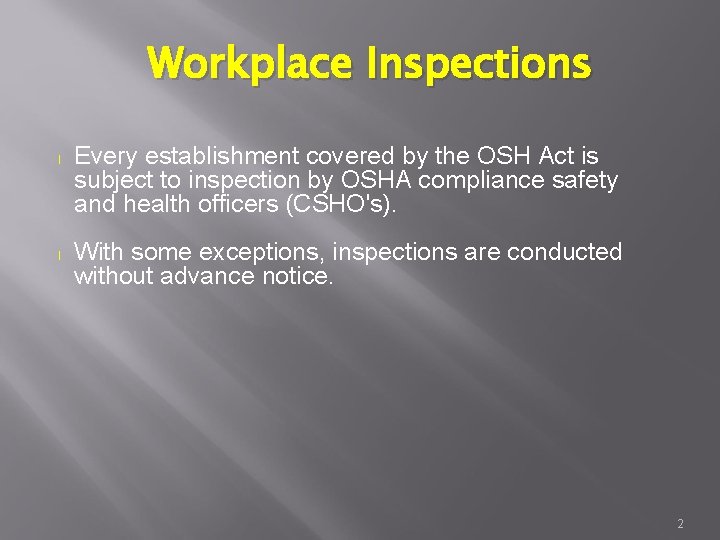 Workplace Inspections l l Every establishment covered by the OSH Act is subject to