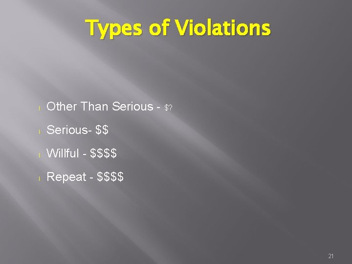 Types of Violations l Other Than Serious - $? l Serious- $$ l Willful