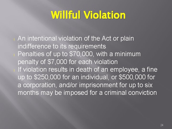 Willful Violation l l l An intentional violation of the Act or plain indifference