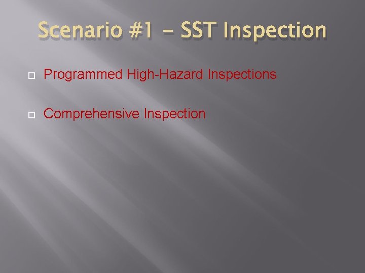 Scenario #1 - SST Inspection Programmed High-Hazard Inspections Comprehensive Inspection 
