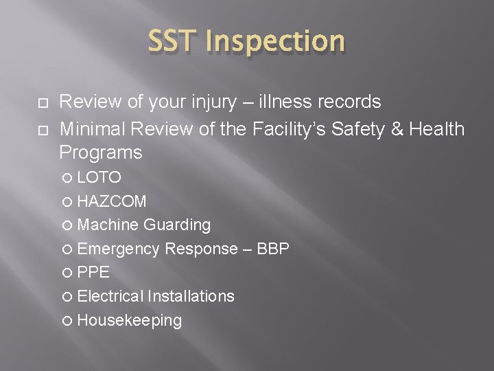 SST Inspection Review of your injury – illness records Minimal Review of the Facility’s