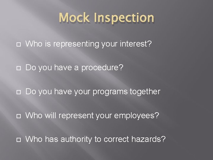 Mock Inspection Who is representing your interest? Do you have a procedure? Do you