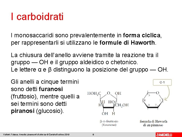 I carboidrati I monosaccaridi sono prevalentemente in forma ciclica, per rappresentarli si utilizzano le