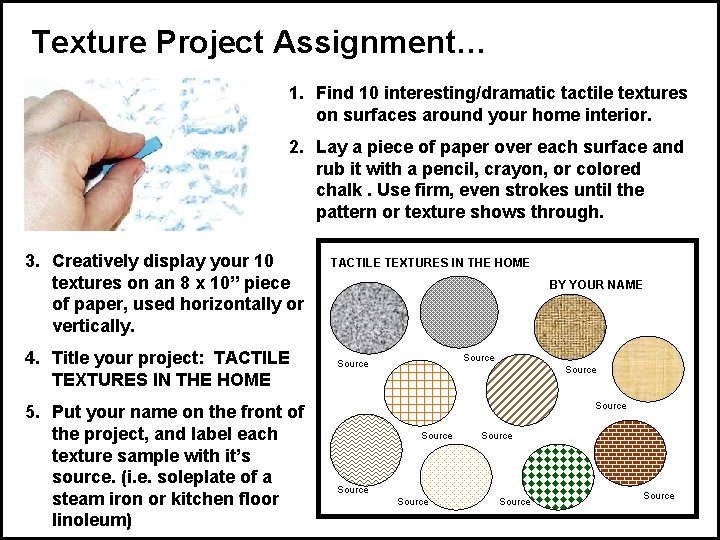 Texture Project Assignment… 1. Find 10 interesting/dramatic tactile textures on surfaces around your home